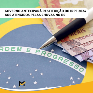 Governo antecipará restituição do IRPF 2024 aos atingidos pelas chuvas no RS