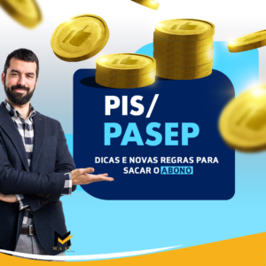 PIS/PASEP – Dicas e novas regras para sacar o Abono!