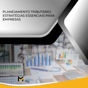 PLANEJAMENTO TRIBUTÁRIO: ESTRATÉGIAS ESSENCIAIS PARA EMPRESAS